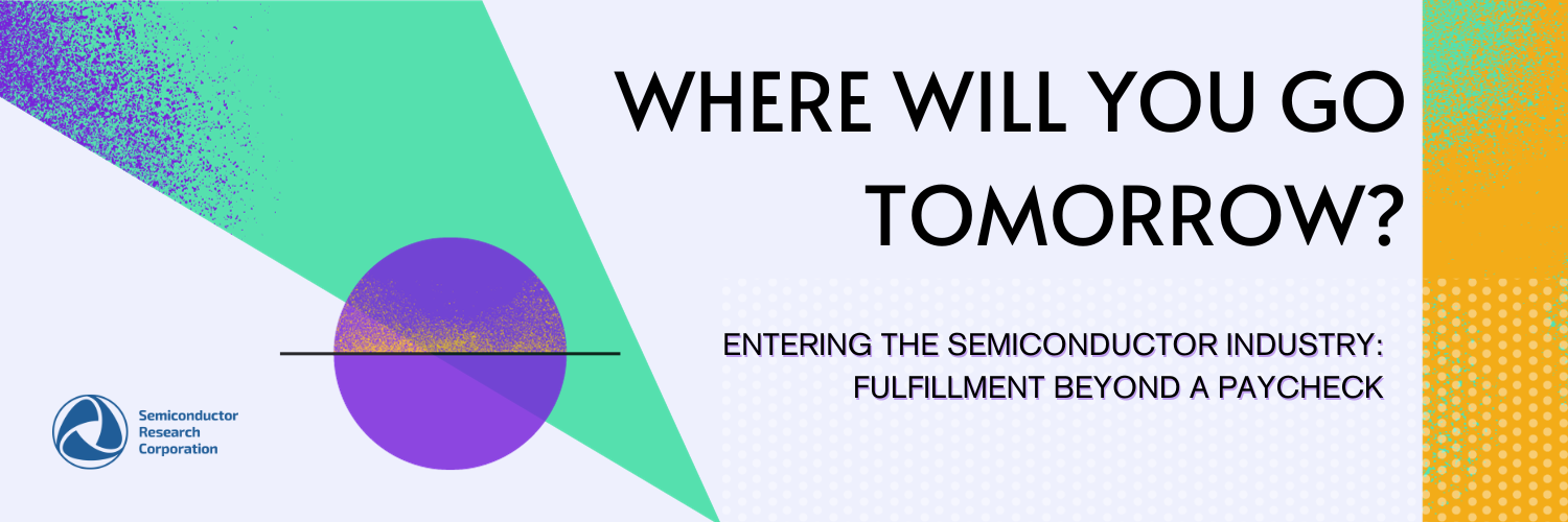 cover image with words Where Will You Go Tomorrow? Entering the Semiconductor Industry: Fulfillment Beyond a Paycheck